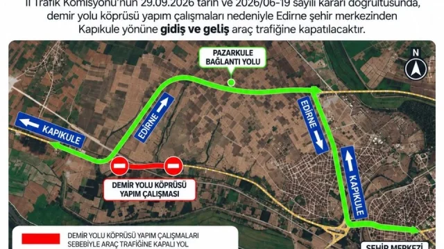 Edirne Kapıkule yol kapatma nedeniyle trafiğe kapanan yol kesimi ve alternatif güzergâh haritası